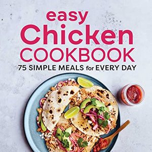 Easy Chicken Cookbook: 75 Simple Meals For Every Day