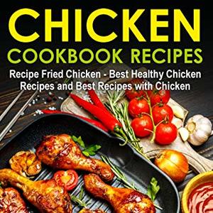Chicken Cookbook Recipes: 35 Healthy Chicken Recipes For Weight Loss